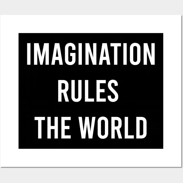 Imagination Rules The World Wall Art by FELICIDAY